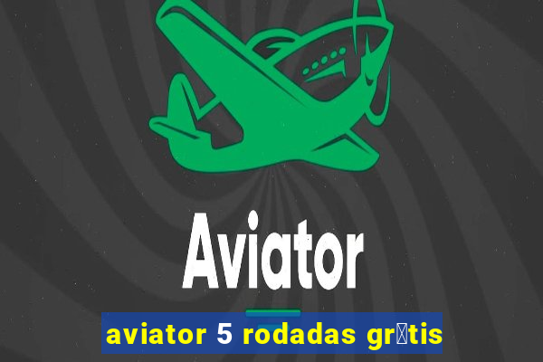 aviator 5 rodadas gr谩tis